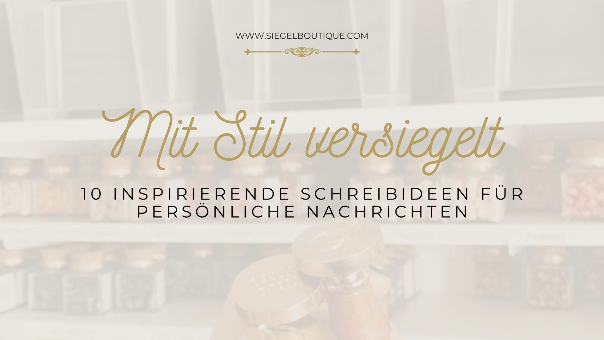 Mit Stil versiegelt: 10 Inspirierende Schreibideen für Persönliche Nachrichten - Siegel Boutique Mestharm